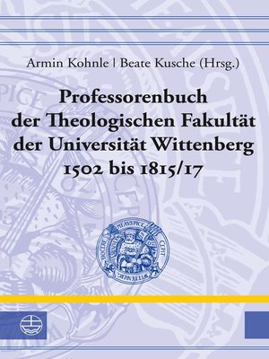 cover image of Professorenbuch der Theologischen Fakultät der Universität Wittenberg 1502 bis 1815/17